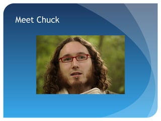Meet Chuck
 