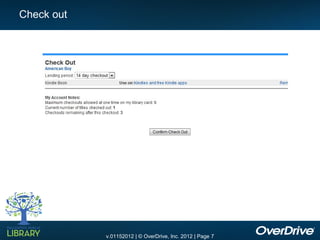 Check out




            v.01152012 | © OverDrive, Inc. 2012 | Page 7
 