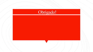 Obrigado!
 