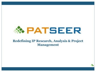 Redefining IP Research, Analysis & Project
Management
 