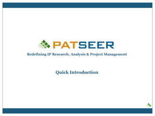 Redefining IP Research, Analysis & Project Management
Quick Introduction
 