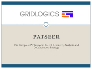 PATSEER
The Complete Professional Patent Research, Analysis and
Collaboration Package
 