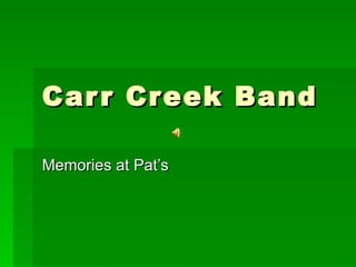 Carr Creek Band Memories at Pat’s 