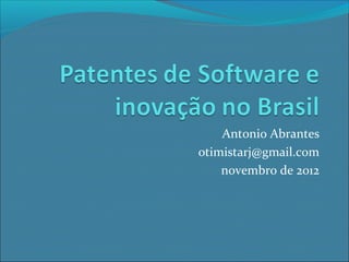 Antonio Abrantes
otimistarj@gmail.com
    novembro de 2012
 