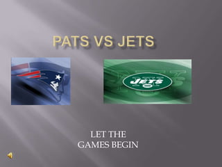 PATS VS JETS LET THE GAMES BEGIN 
