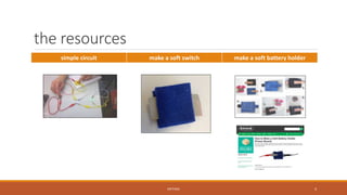 the resources
simple circuit make a soft switch make a soft battery holder
METHOD 4
 