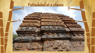 Pattadakal at a glance
 