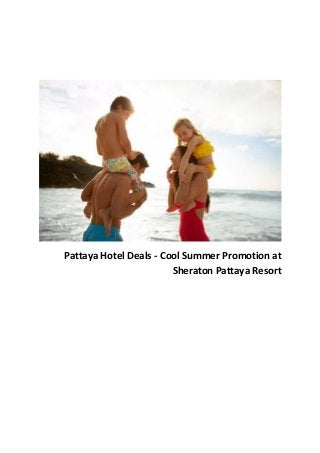 Pattaya Hotel Deals - Cool Summer Promotion at
Sheraton Pattaya Resort
 