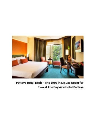 Pattaya Hotel Deals - THB 1999 in Deluxe Room for
Two at The Bayview Hotel Pattaya
 