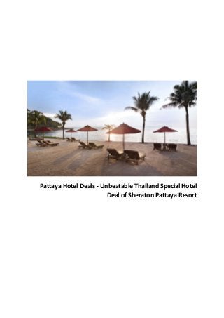 Pattaya Hotel Deals - Unbeatable Thailand Special Hotel
Deal of Sheraton Pattaya Resort
 