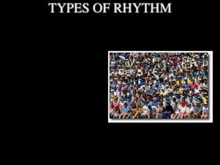 TYPES OF RHYTHM
 