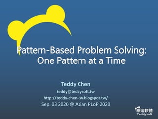 Teddy Chen
teddy@teddysoft.tw
http://teddy-chen-tw.blogspot.tw/
Sep. 03 2020 @ Asian PLoP 2020
 