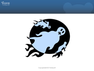 Copyright@2014 Teddysoft

 