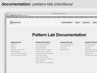 documentation: pattern-lab.info/docs/

 