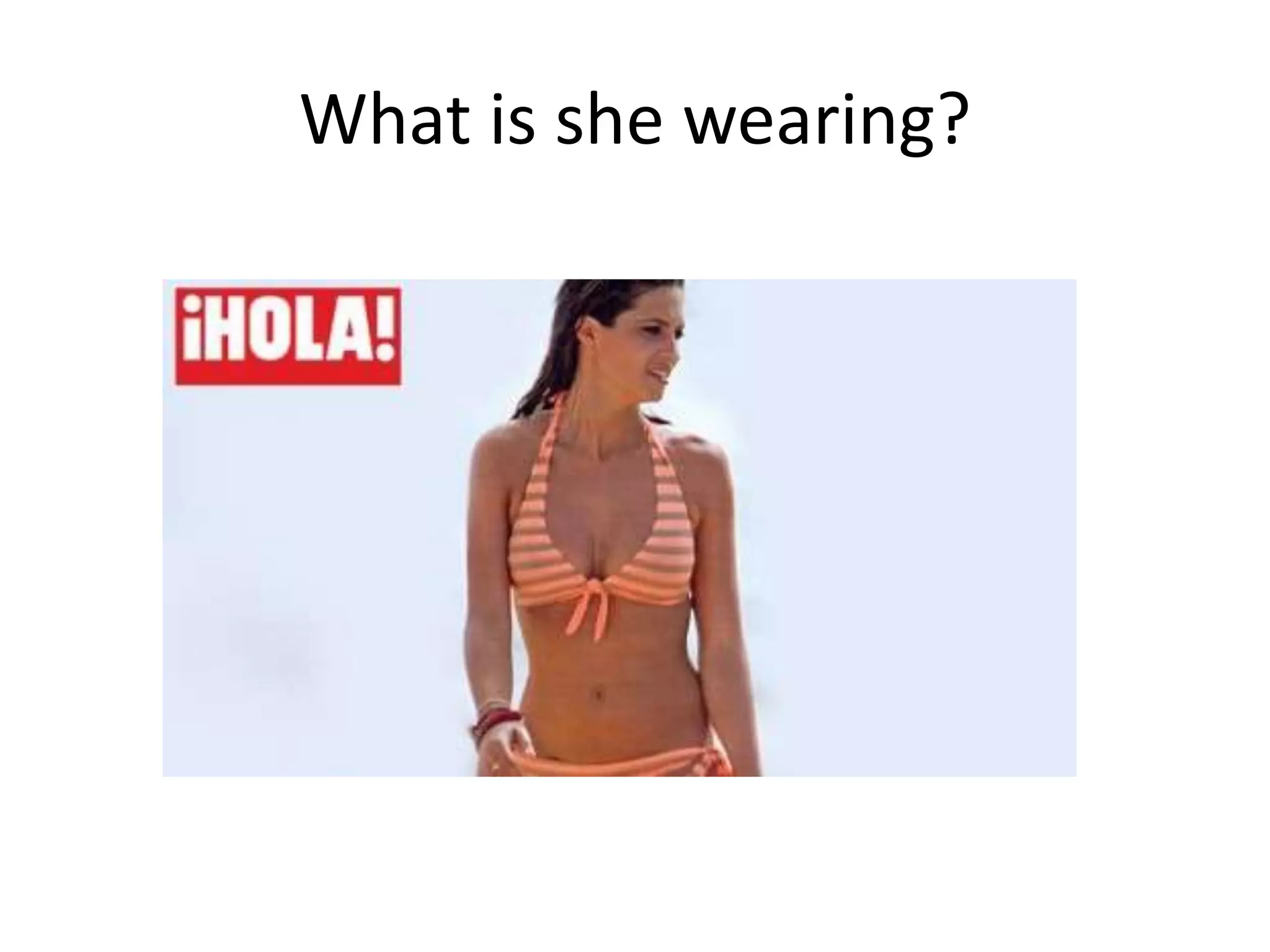 What is she wearing?

 