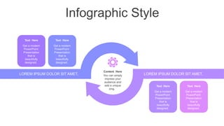 Infographic Style
You can simply
impress your
audience and
add a unique
zing.
Content Here
LOREM IPSUM DOLOR SIT AMET, LOREM IPSUM DOLOR SIT AMET,
Text Here
Get a modern
PowerPoint
Presentation
that is
beautifully
designed.
Text Here
Get a modern
PowerPoint
Presentation
that is
beautifully
designed.
Text Here
Get a modern
PowerPoint
Presentation
that is
beautifully
designed.
Text Here
Get a modern
PowerPoint
Presentation
that is
beautifully
designed.
 