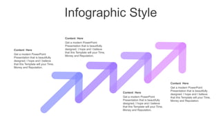 Infographic Style
Content Here
Get a modern PowerPoint
Presentation that is beautifully
designed. I hope and I believe
that this Template will your Time,
Money and Reputation.
Content Here
Get a modern PowerPoint
Presentation that is beautifully
designed. I hope and I believe
that this Template will your Time,
Money and Reputation.
Content Here
Get a modern PowerPoint
Presentation that is beautifully
designed. I hope and I believe
that this Template will your Time,
Money and Reputation.
Content Here
Get a modern PowerPoint
Presentation that is beautifully
designed. I hope and I believe
that this Template will your Time,
Money and Reputation.
 