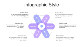 Infographic Style
A
d
d
T
e
x
t
A
d
d
T
e
x
t
A
d
d
T
e
x
t
A
d
d
T
e
x
t
Add Text
Add Text
Content Here
You can simply impress your audience
and add a unique zing and appeal to
your Reports.
Content Here
You can simply impress your audience
and add a unique zing and appeal to
your Reports.
Content Here
You can simply impress your audience
and add a unique zing and appeal to
your Reports.
Content Here
You can simply impress your audience
and add a unique zing and appeal to
your Reports.
Content Here
You can simply impress your audience
and add a unique zing and appeal to
your Reports.
Content Here
You can simply impress your audience
and add a unique zing and appeal to
your Reports.
 