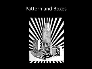 Pattern and Boxes 