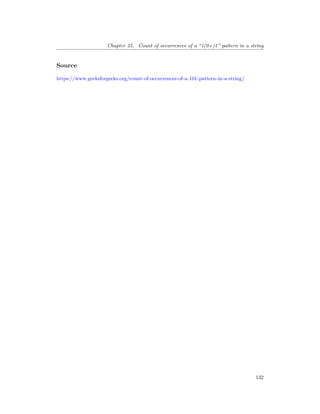 Chapter 25. Count of occurrences of a “1(0+)1” pattern in a string
Source
https://www.geeksforgeeks.org/count-of-occurrences-of-a-101-pattern-in-a-string/
132
 