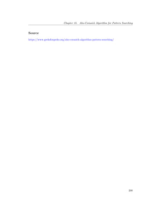 Chapter 35. Aho-Corasick Algorithm for Pattern Searching
Source
https://www.geeksforgeeks.org/aho-corasick-algorithm-pattern-searching/
200
 