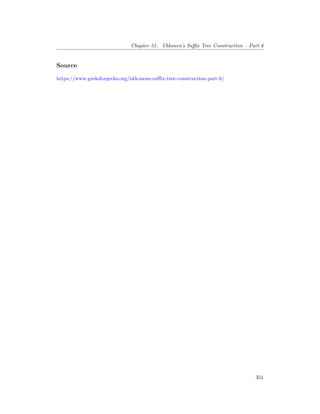 Chapter 51. Ukkonen’s Suffix Tree Construction – Part 6
Source
https://www.geeksforgeeks.org/ukkonens-suffix-tree-construction-part-6/
351
 