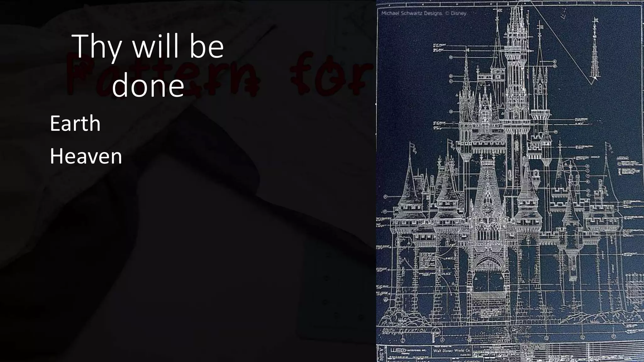 Thy will be
done
Earth
Heaven
The kingdom of God and
the will of God are always
linked!
 