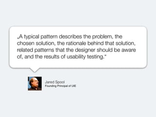„A typical pattern describes the problem, the
chosen solution, the rationale behind that solution,
related patterns that t...