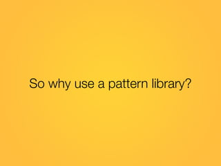 How to build the perfect pattern library Slide 58
