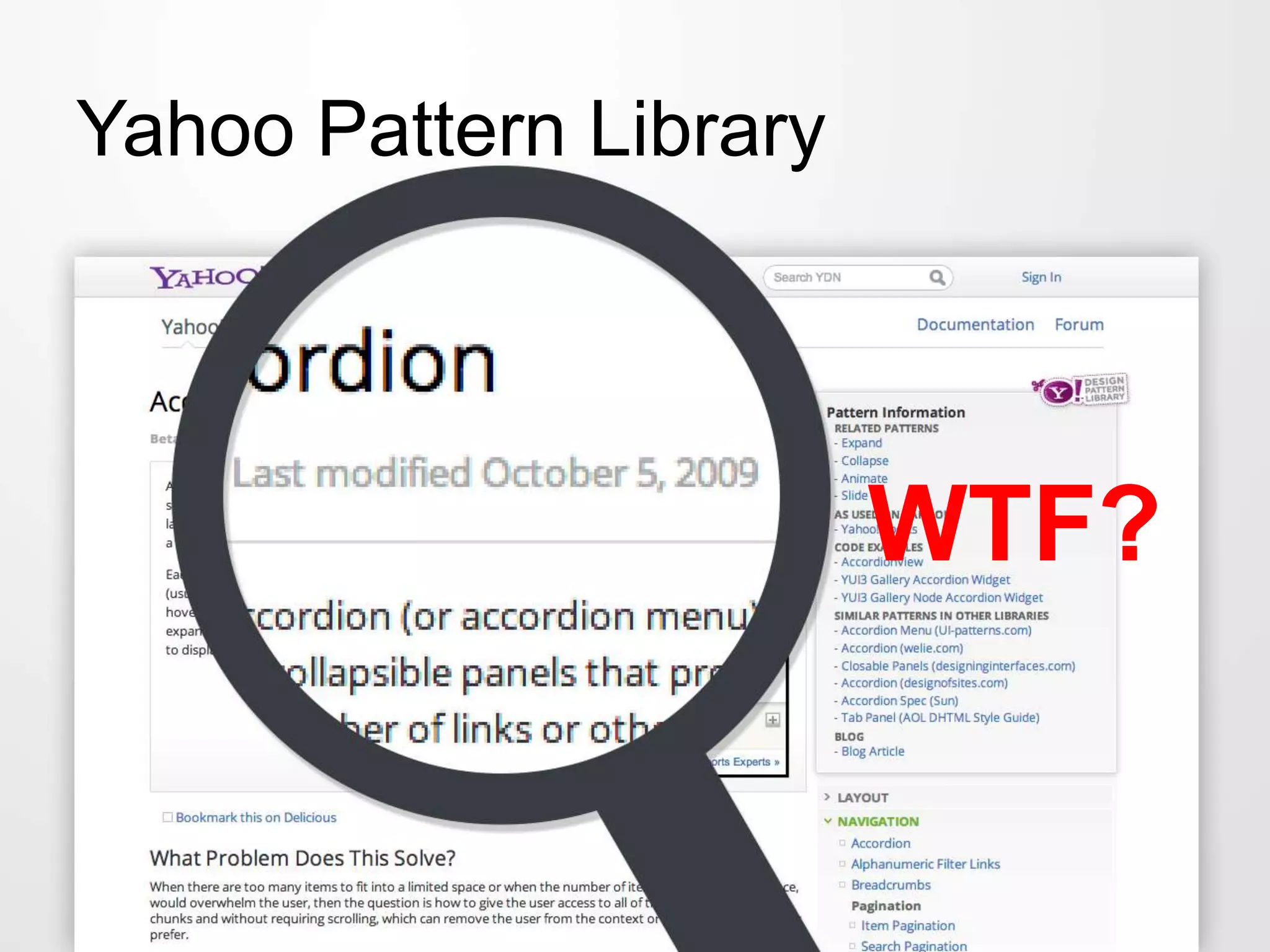 Yahoo Pattern Library
WTF?
 
