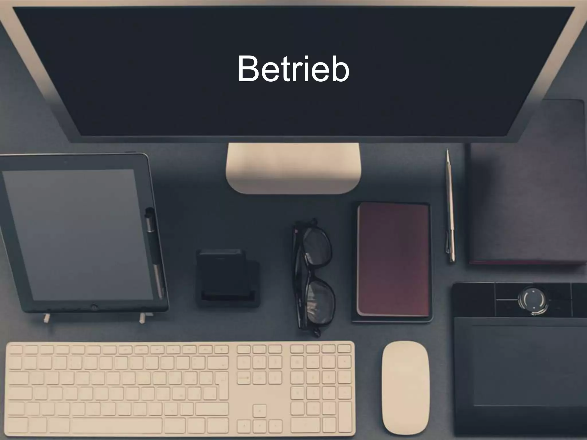 Betrieb
 