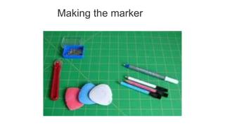 Making the marker
 