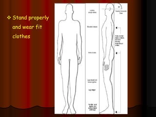  Stand properly
and wear fit
clothes
 