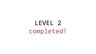 LEVEL 2
completed!
 