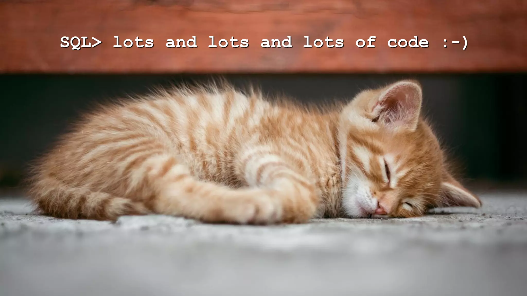 Copyright © 2016, Oracle and/or its affiliates. All rights reserved. |
11
SQL> lots and lots and lots of code :-)
 