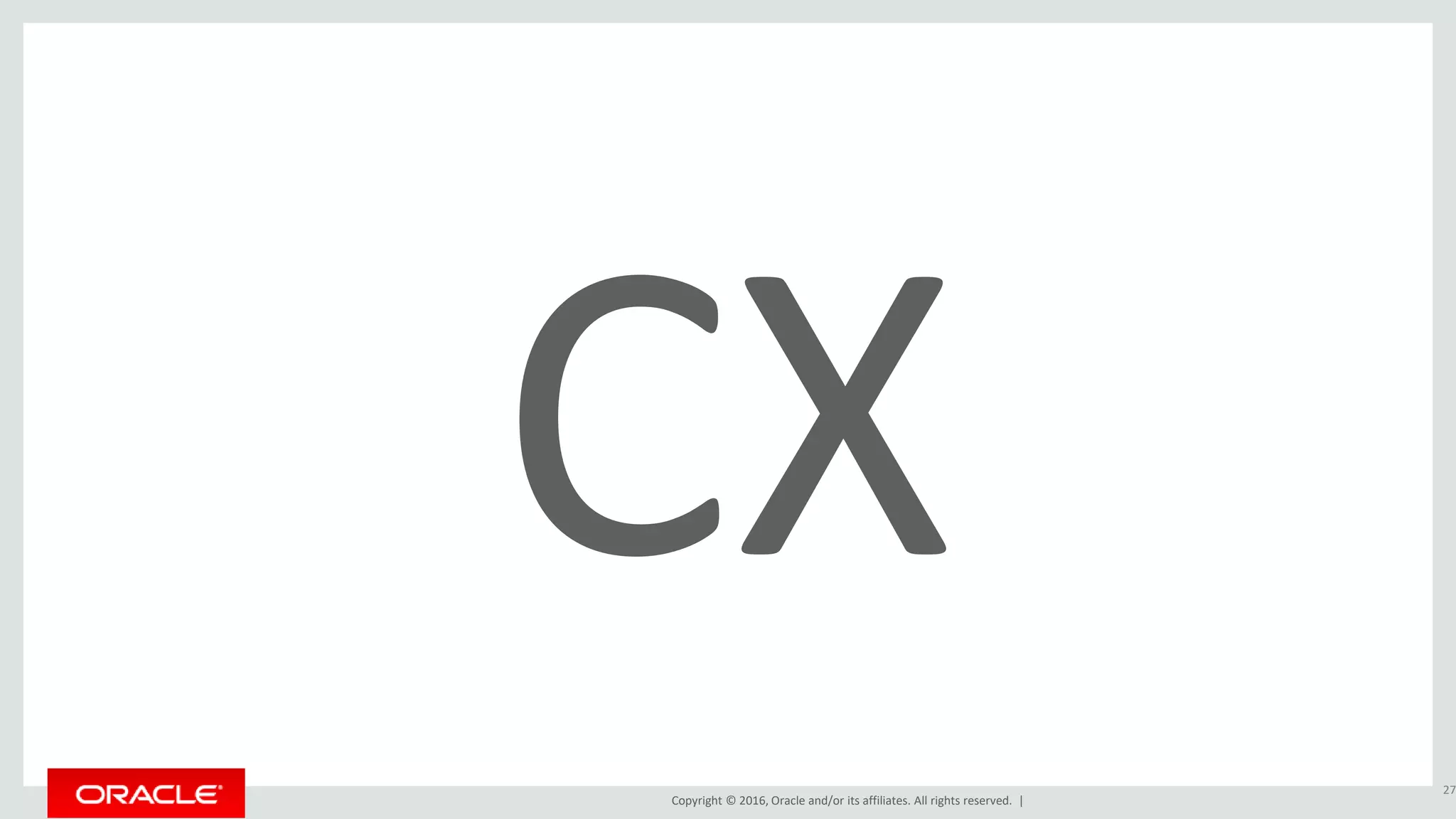 Copyright © 2016, Oracle and/or its affiliates. All rights reserved. |
27
 