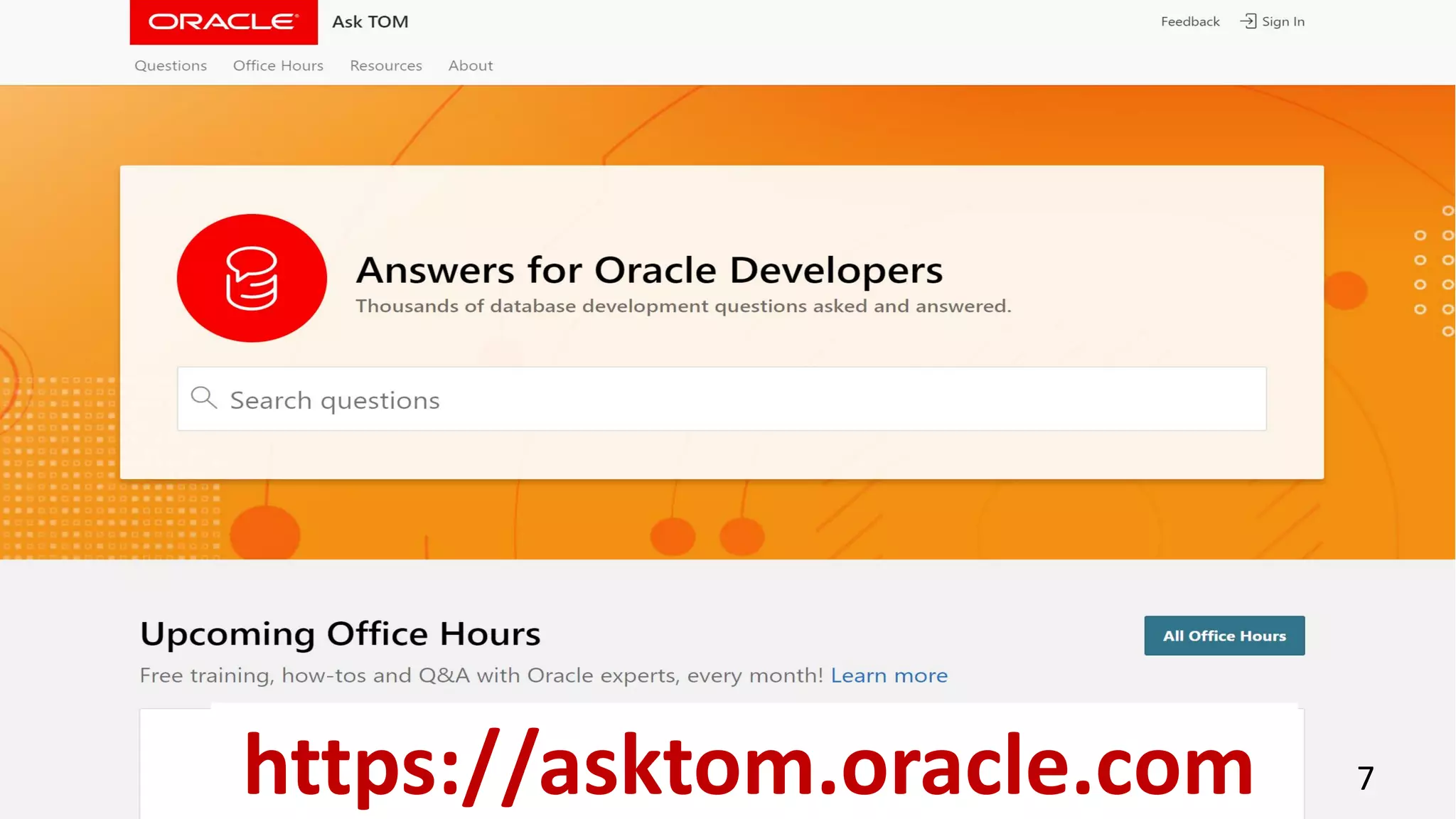 Copyright © 2018, Oracle and/or its affiliates. All rights reserved.
7https://asktom.oracle.com
 