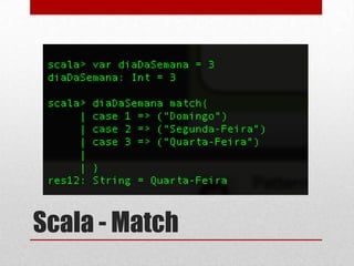 Scala - Match

 
