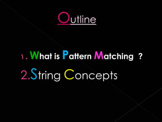 Pattern matching in ds by m anoj vasava=mca | PPT