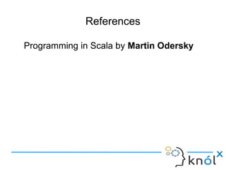 References

Programming in Scala by Martin Odersky
 