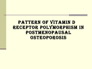 Pattern of vitamin d receptor polymorphism 