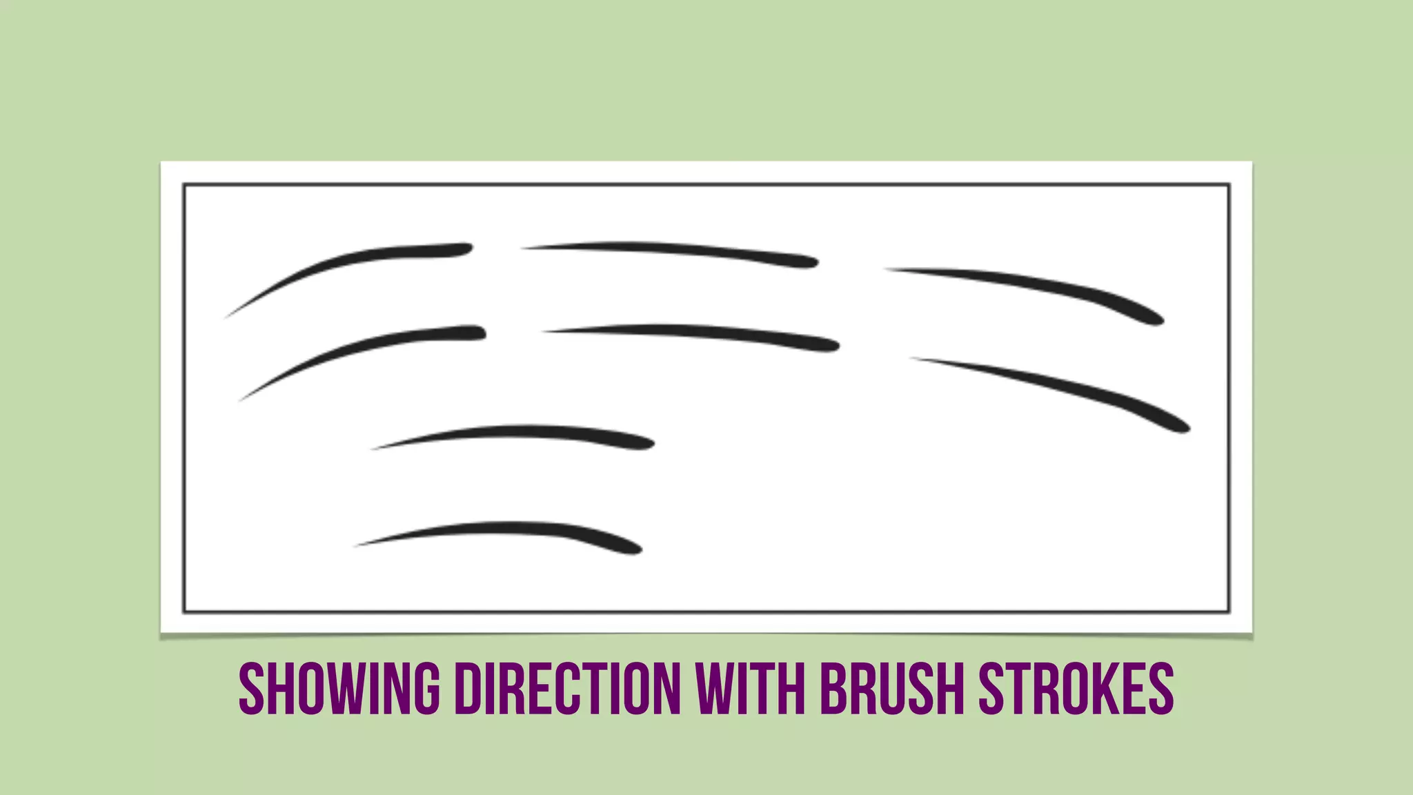Showing direction with brush strokes
 