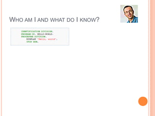 WHO AM I AND WHAT DO I KNOW?
 