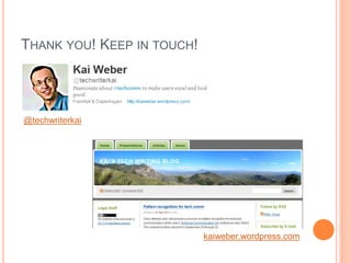 THANK YOU! KEEP IN TOUCH!




@techwriterkai




                            kaiweber.wordpress.com
 