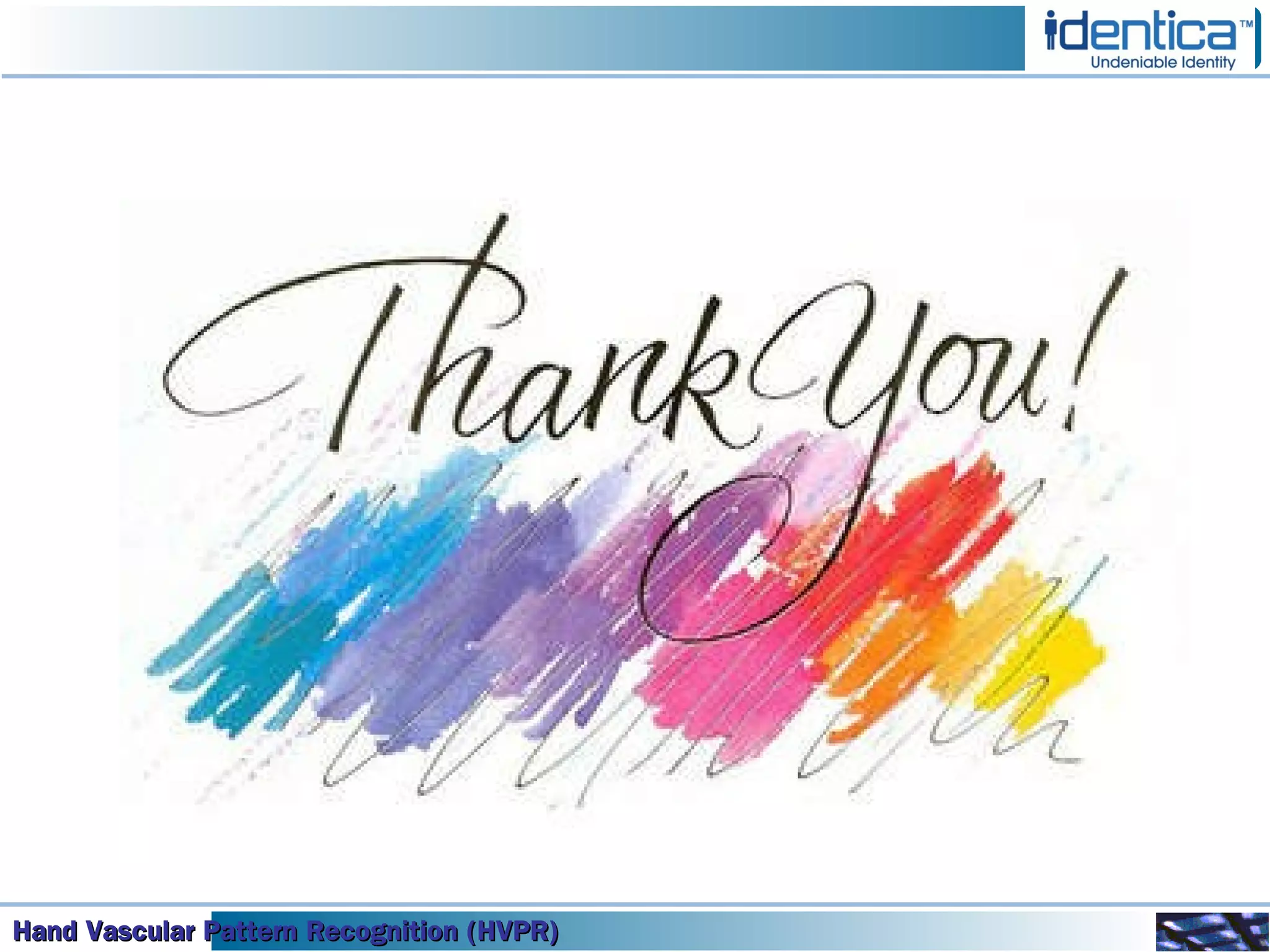 Hand Vascular Pattern Recognition (HVPR)Hand Vascular Pattern Recognition (HVPR)Hand Vascular Pattern Recognition (HVPR)Hand Vascular Pattern Recognition (HVPR)
 