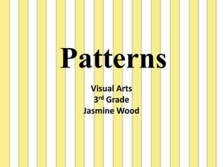  Patterns Visual Arts 3rd Grade Jasmine Wood 