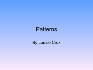 Patterns By Louise Crux 
