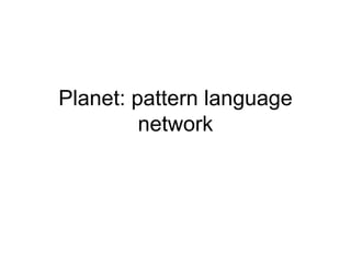 Planet: pattern language network 