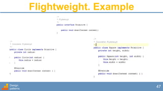Flightweight. Example
Design
patterns
47
 