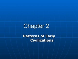 Chapter 2 Patterns of Early Civilizations   